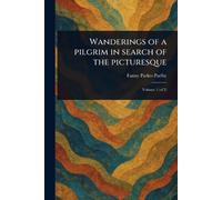 Wanderings of a Pilgrim in Search of the Picturesque