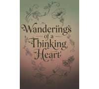 Wanderings of a Thinking Heart: Lined Journal Notebook, 120+ Pages | A soulful lined journal for deep thinkers and quiet hearts-designed to hold the ... wander when words feel too heavy to speak.