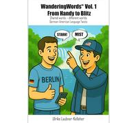 WanderingWords™ Vol. 1 From Handy to Blitz: Shared words - different worlds German-American Language Twists