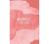 Wanderlust: A Travel Journal
