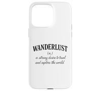 Wanderlust Definizione Viaggi Avventura Explorer Viaggi nel mondo Custodia per iPhone 15 Pro Max