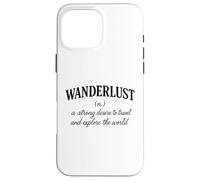 Wanderlust Definizione Viaggi Avventura Explorer Viaggi nel mondo Custodia per iPhone 16 Pro Max