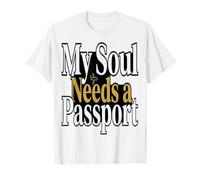 Wanderlust La mia Anima ha Bisogno di Un passaporto Maglietta