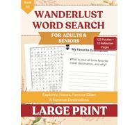 Wanderlust Large Print Word Search for Seniors: A Relaxing Large Print Puzzle Book Exploring Nature, Famous Cities & Summer Destinations for Adults & Seniors