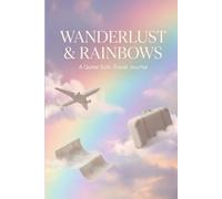 Wanderlust & Rainbows: A Queer Solo Travel Journal | LGBTQ+ Trip Planner, Daily Logs & Reflection Prompts for Solo Travelers
