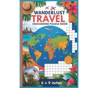 Wanderlust Travel Crossword Puzzles: Crossword Puzzles with Easy To Read Print about Travel, Travel destinations across the globe and more | 6 x 9 ... for Vacations, Holidays and Relaxation