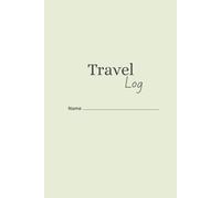 Wanderlust Travel Log Book: Track Adventures, Work Trips & Culinary Journeys - Daily Planner for Itineraries, Memories & Global Explorers