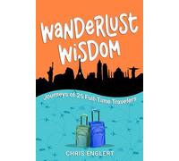 Wanderlust Wisdom: Journeys of 25 Full-Time Travelers: 4