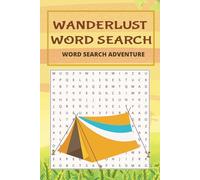 Wanderlust Word Search: Adventure-Themed Word Searches to Ignite Your Wanderlust