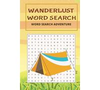 Wanderlust Word Search: Adventure-Themed Word Searches to Ignite Your Wanderlust