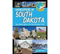 Wandermore in South Dakota: Your ultimate guide to the Mount Rushmore State!: 3