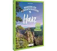 Wandern für Kurzentschlossene Harz: Spontan unterwegs - 25 geniale Halbtagestouren