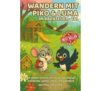 Wandern mit Piko & Luma im Abenteuer-Tal: Ein liebevolles Geschenk: Abenteuerliches Vorlesebuch mit Rätseln, Bewegung und Ausmalbildern für Kinder ab 3 Jahren