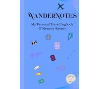 WanderNotes: My Personal Travel Logbook & Memory Keeper