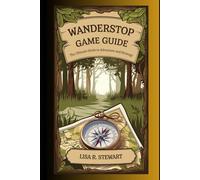 WANDERSTOP GAME GUIDE: The Ultimate Guide to Adventure and Strategy
