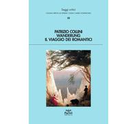 Wanderung. Il viaggio dei romantici - Collini Patrizio