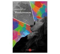 Wanderwoman. Monologhi, racconti e trallallà