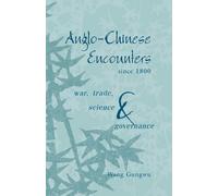 Wang Gungwu Anglo-Chinese Encounters since 1800 (Tascabile)