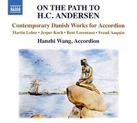 Hanzhi Wang On the Path to H.C. Andersen: Contemporary Danish Works for Acc (CD)