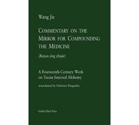 Wang Jie Commentary on the Mirror for Compounding the Medicine (Tascabile)