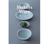 Makers Ware: Ceramic, Wood and Glass for the Tabletop by Shaoqiang, Wang