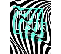 Optical illusions. Ediz. illustrata: La Magie Du Graphisme / La Magia Del Diseno Grafico