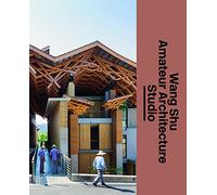Wang Shu and Amateur Architecture Studio
