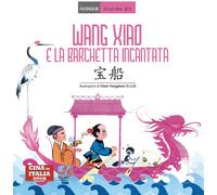 Wang Xiao e la barchetta incantata. Testo cinese a fronte - 2022