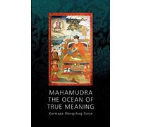 Mahamudra - The Ocean of True Meaning