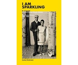 Wangechi Mutu Isolde Brielmaier: I am sparkling (Copertina rigida)
