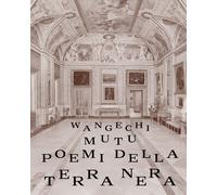 Wangechi Mutu. Poemi della terra nera. Ediz. illustrata - [Lenz Press]