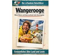 Wangerooge: Wind, Dünen und überraschend viele Stammgäste. Der erfundene Reiseführer