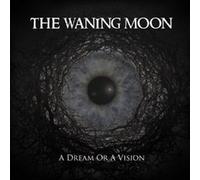 WANING MOON - A DREAM OR A VISION - CD - K72z