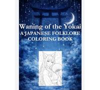 Waning of the Yokai: A Japanese Folklore Coloring Book