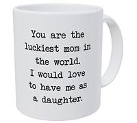 WANJIBAO Tazza da caffè divertente con scritta "You Are The Luckiest Mom In The World... To Have Me As Daughter", 325 ml