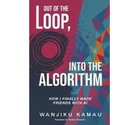 Wanjiku Kamau Out of the Loop, Into the Algorithm (Tascabile)