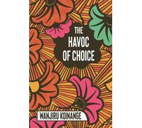 Wanjiru Koinange The Havoc of Choice (Tascabile) Jacaranda
