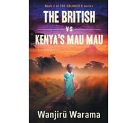 Wanjiru Warama The British vs Kenya's Mau Mau (Tascabile) Colonized