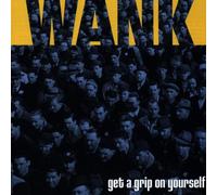 Wank - Get a Grip on Yourself