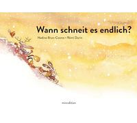 Wann schneit es endlich?: Ein Bilderbuch ab 3 Jahren über die Sehnsucht nach Schnee, über Ungeduld und Enttäuschungen.