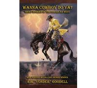 Wanna Cowboy Do Ya?: Short Stories of The American West