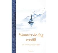 Wanneer de dag verstilt - Een mindfulness-dagboek: 365 dagen met korte reflecties