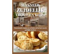 Wanneer zuidelijk vrouwen koken: Eeuwenoude recepten en verhalen uit het hart van de zuidelijke keukens