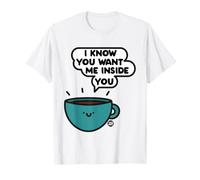 Want Me Inside You Coffee Maglietta