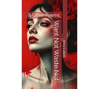 Want Not Waste Not: & Other Poems.