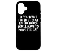 Want The Best Seat In The House Move Cat - Divertente amante dei gatti Custodia per iPhone 16