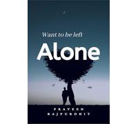 Want To Be Left Alone!