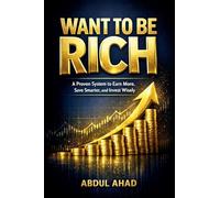 Want to Be Rich: A Proven System to Earn More, Save Smarter, and Invest Wisely