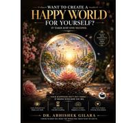 WANT TO CREATE A HAPPY WORLD FOR YOURSELF?: It Takes Just One Second.