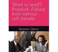 Want to lead? Practical Advice from famous rich people